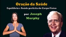 Oração da Saúde do Dr.Joseph Murphy (Equilíbrio e uma saúde perfeita do corpo físico)