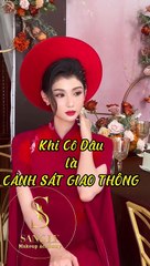 Cô dâu CSGT cực xinh đẹp