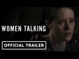 Women Talking | Official Trailer - Rooney Mara, Claire Foy, Frances McDormand