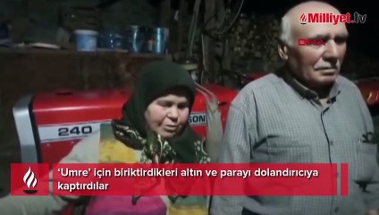 ‘Umre’ için biriktirdikleri altın ve parayı dolandırıcıya kaptırdılar