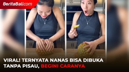 Viral! Ternyata Nanas Bisa Dibuka Tanpa Pisau, Begini Caranya