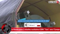 La Russie arme 2 missiles nucléaires ICBM 'Yars' dirigés vers l'Europe