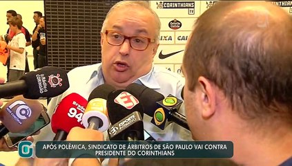 Sindicato de árbitros de São Paulo vai contra presidente do Corinthians