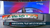 Hakim Cecar Irfan 'Polos' Ganti DVR CCTV Duren Tiga Tanpa Tanya Alasan!
