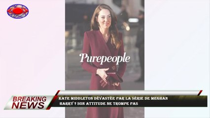 Kate Middleton dévastée par la série de Meghan  Harry ? Son attitude ne trompe pas