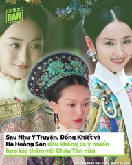 Đổng Khiết - Hà Hoằng San không muốn hợp tác với Châu Tấn nữa | Điện Ảnh Net
