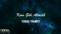 Teneke Trampet - Kum Gibi Akacak (Lyrics Video)