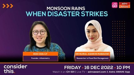 Consider This: Monsoon Rains (Part 1) - Can Future Disasters be Avoided?