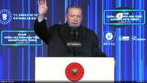 Erdoğan: Dün bizimle uğraşanlar bugün iş birliği için kapımıza geliyor