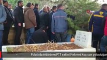 Polatlı'da öldürülen PTT şefini Mehmet Koç son yolculuğuna uğurlandı