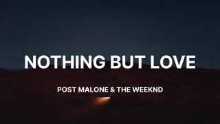 Post Malone & The Weeknd - Nothing But Love (Lyrics)