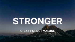 G-Eazy & Post Malone - Stronger (Lyrics)