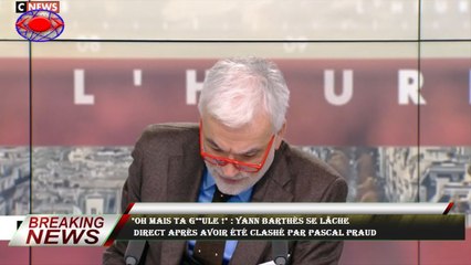 "Oh mais ta g**ule !" : Yann Barthès se lâche  direct après avoir été clashé par Pascal Praud