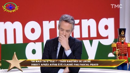 "Oh mais ta g**ule !" : Yann Barthès se lâche  direct après avoir été clashé par Pascal Praud