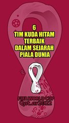 6 TIM KUDA HITAM TERBAIK DALAM SEJARAH PIALA DUNIA