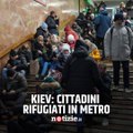 Kiev sotto attacco: cittadini rifugiati nelle stazioni della metro