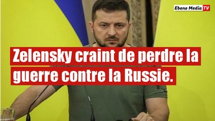 Malgré le soutient des Occidentaux, Zelensky craint de perdre la guerre.