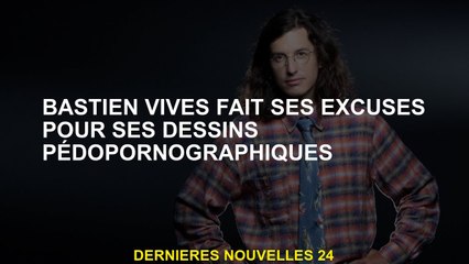 Bastien Vivès s'excuse pour sa pornographie juvénile