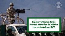 Espían vehículos de las fuerzas armadas de México con rastreadores GPS