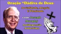 Joseph Murphy - Oração Dádiva de Deus (Jovialidade, Alegria e Plenitude)