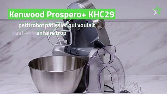 Test Kenwood Prospero+ KHC29 : le petit robot pâtissier qui voulait peut-être en faire trop