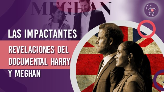 Las impactantes revelaciones del documental de Harry y Meghan