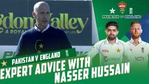 Expert Advice With Nasser Hussain | Pakistan vs England | 3rd Test Day 1 | PCB | MY2T