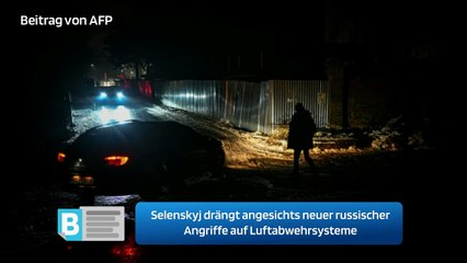 Selenskyj drängt angesichts neuer russischer Angriffe auf Luftabwehrsysteme