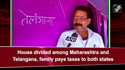 House divided among Maharashtra and Telangana, family pays taxes to both states