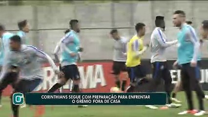Corinthians segue com preparação forte para pegar Grêmio fora de casa