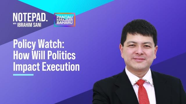 Notepad with Ibrahim Sani: Policy Watch | How will politics impact execution