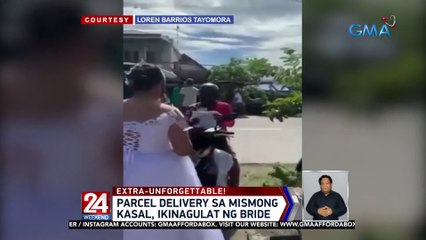 Parcel delivery sa mismong kasal, ikinagulat ng bride | 24 Oras Weekend