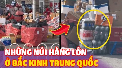 Bất ngờ với những "NÚI HÀNG HÓA" khổng lồ ở khắp thủ đô Bắc Kinh Trung Quốc | Thiệt Bất Ngờ
