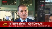 Ömer Çelik'ten önemli açıklamalar