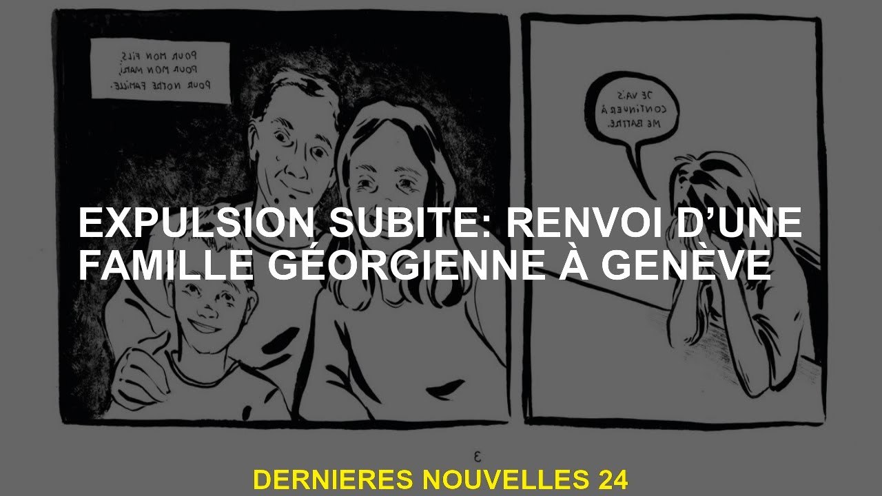 Expulsion soudaine: référence à une famille géorgienne à Genève