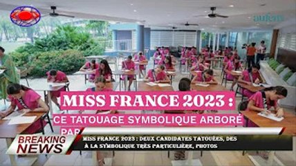Miss France 2023 : Deux candidates tatouées, des  à la symbolique très particulière, photos