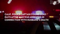 Calif. Police Captain Found Dead Days After Man Was Arrested in Connection with Husband's Death