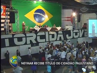 Neymar recebe o título de cidadão paulistano