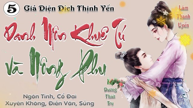 Danh Môn Khuê Tú Và Nông Phu || Phần 5: Ta và Thiết Trụ là người quen cũ, như vậy đi, mấy thứ này ta trả tổng cộng 50 lượng bạc. Đệ muội xem được không?