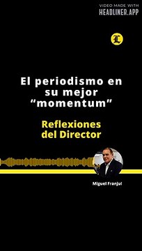 Reflexiones del director | El periodismo en su Mejor mometum