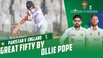 Great Fifty By Ollie Pope | Pakistan vs England | 3rd Test Day 2 | PCB | MY2T