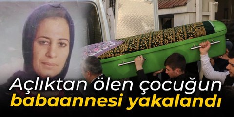 Açlıktan ölen Elif Nur'un babaannesi yakalandı