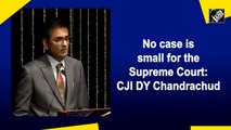No case is small for the Supreme Court: CJI D Y Chandrachud