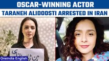 Iranian actress Taraneh Alidoosti arrested by authorities for spreading false news | Oneindia News