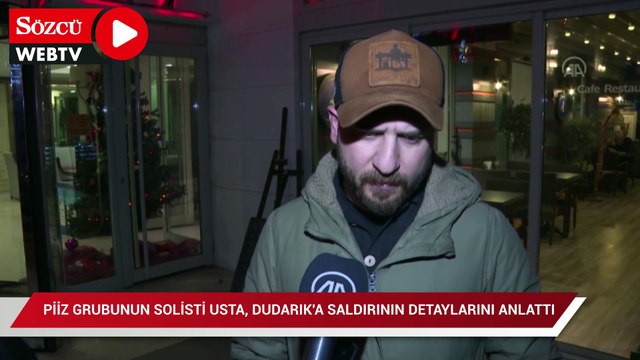 Piiz grubunun gitaristi Usta, ekip arkadaşı Dudarık'a saldırının detaylarını anlattı