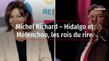 Michel Richard – Hidalgo et Mélenchon, les rois du rire