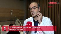 '15 gün yaşamaz’ denildi, Türk doktorlar inanılmazı başardı!