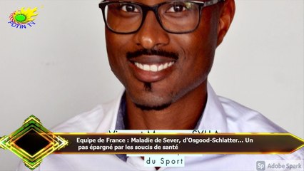 Equipe de France : Maladie de Sever, d'Osgood-Schlatter... Un  pas épargné par les soucis de santé