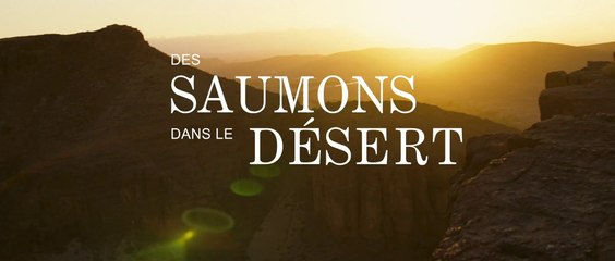 DES SAUMONS DANS LE DÉSERT (2011) Bande Annonce VF - HD
