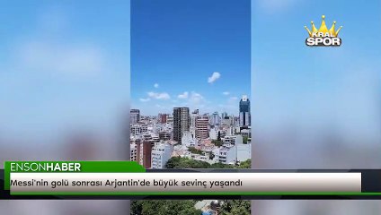 Messi'nin golü sonrası Arjantin'de büyük sevinç yaşandı